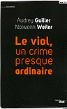 Couverture du livre « Le Viol, un crime presque ordinaire »