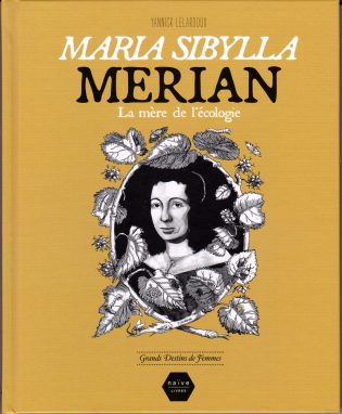 Lire la suite à propos de l’article Maria Sybilla Merian : la mère de l’écologie