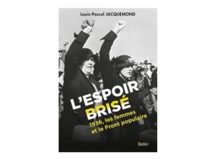 Lire la suite à propos de l’article Louis-Pascal Jacquemond : L’espoir brisé. 1936, les femmes et le Front populaire 1/2