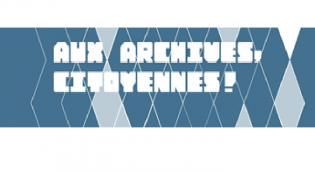 Lire la suite à propos de l’article Aux archives citoyennes ! Une saison culturelle et scientifique sur la place des femmes