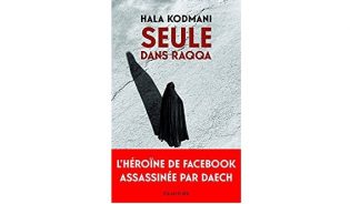 Lire la suite à propos de l’article Hala Kodmani : Seule dans Raqqa 2/2