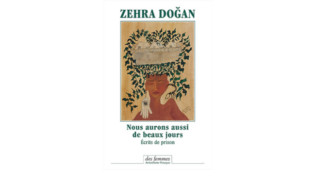 Lire la suite à propos de l’article Zehra Dogan : Nous aurons aussi de beaux jours, écrits de prison