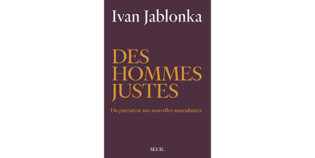 Lire la suite à propos de l’article Ivan Jablonka : Des hommes justes. Du patriarcat aux nouvelles masculinités