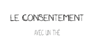 Lire la suite à propos de l’article Le consentement avec un thé