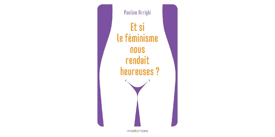 Lire la suite à propos de l’article Et si le féminisme nous rendait heureuses ?