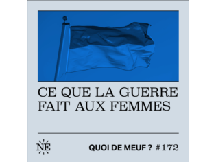 Lire la suite à propos de l’article Quoi de meuf ? «Ce que la guerre fait aux femmes»
