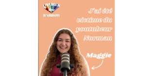 Lire la suite à propos de l’article Maggie – J’ai été victime du youtubeur Norman