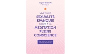 Lire la suite à propos de l’article Virginie Baldeschi : « le livre explore comment devenir actrice de sa sexualité grâce à la méditation de pleine conscience »