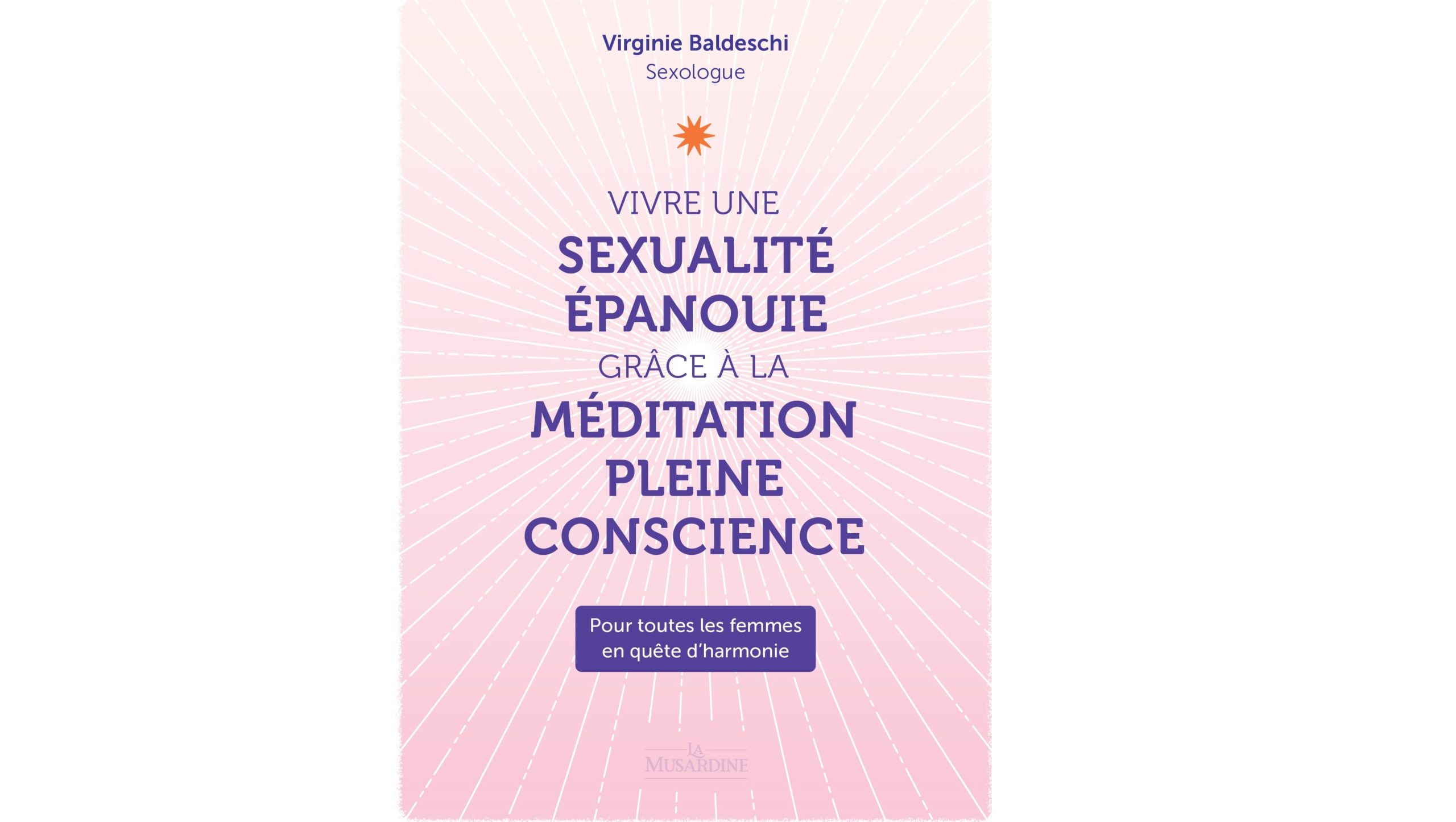 You are currently viewing Virginie Baldeschi : « le livre explore comment devenir actrice de sa sexualité grâce à la méditation de pleine conscience »