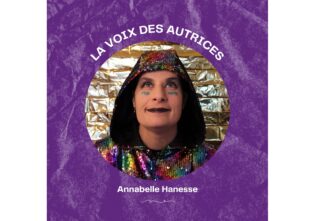 Lire la suite à propos de l’article Annabelle Hanesse : “Mon théâtre n’est pas politique au sens militant. Ce qui est politique c’est que je ne me censure pas. Je parle malgré la peur de déplaire”
