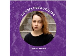 Lire la suite à propos de l’article Thelma Trébel : “J’avais vraiment cette envie de créer un spectacle inclusif qui parle à tout le monde »
